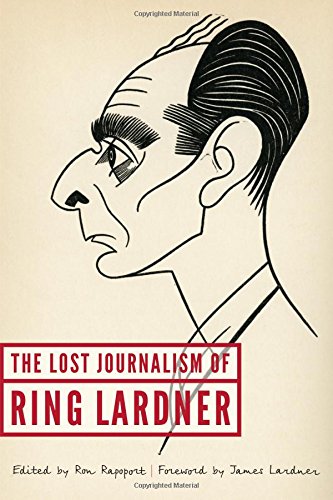 The Lost Journalism of Ring Lardner [Hardcover]