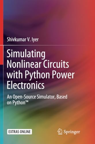 Simulating Nonlinear Circuits with Python Power Electronics An Open-Source Simu [Paperback]