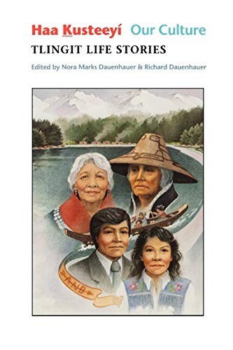 Haa Kusteey, Our Culture Tlingit Life Stories (classics Of Tlingit Oral Litera [Paperback]