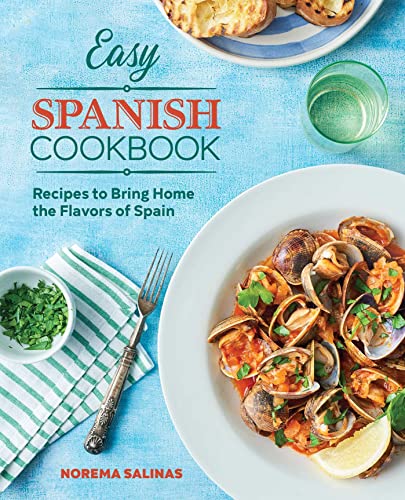 Easy Spanish Cookbook Recipes to Bring Home the Flavors of Spain [Paperback]