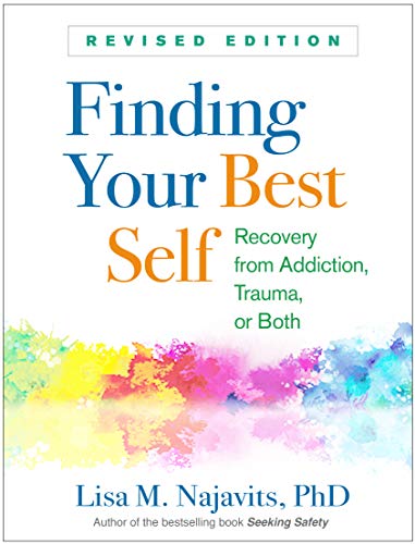 Finding Your Best Self Recovery from Addiction, Trauma, or Both [Paperback]