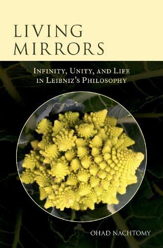 Living Mirrors Infinity, Unity, and Life in Leibniz's Philosophy [Hardcover]
