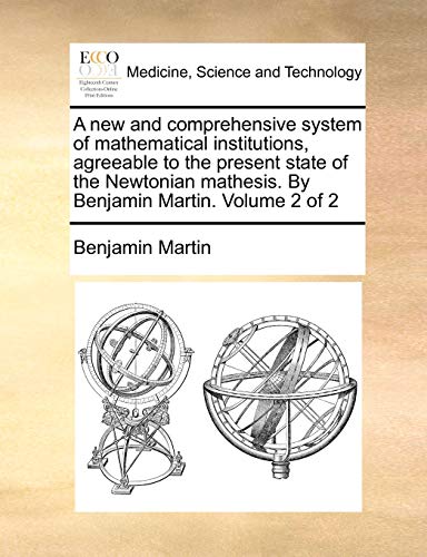 A New And Comprehensive System Of Mathematical Institutions, Agreeable To The Pr [Paperback]