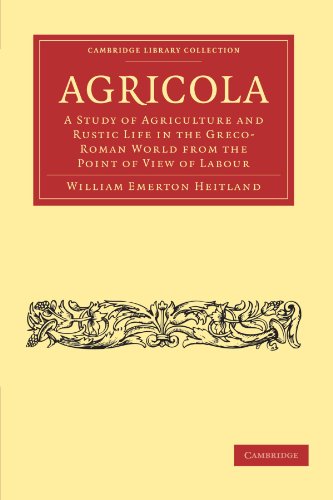 Agricola A Study of Agriculture and Rustic Life in the Greco-Roman World from t [Paperback]