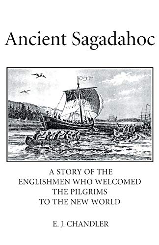 Ancient Sagadahoc A Story Of The Englishmen Who Welcomed The Pilgrims To The Ne [Paperback]