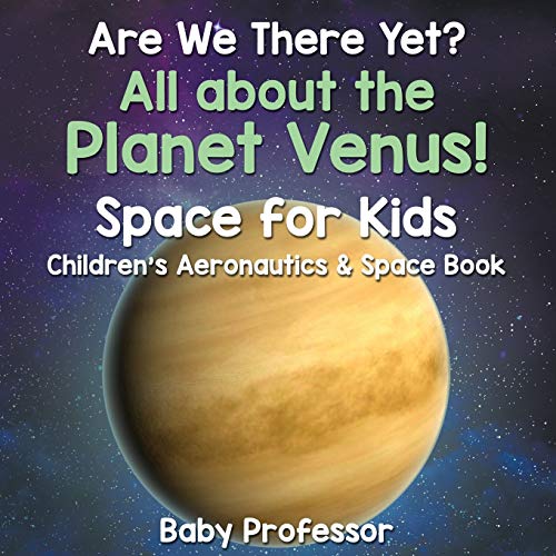 Are We There yet All about the Planet Venus Space for Kids - Children's Aerona [Paperback]