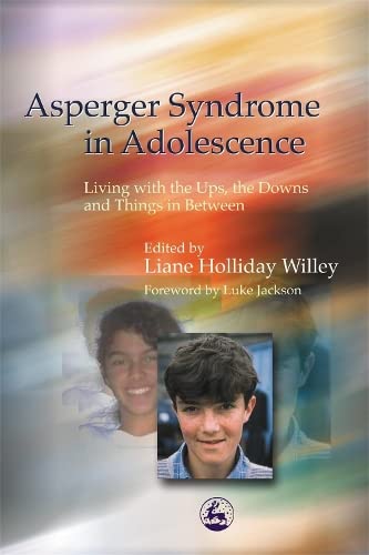 Asperger Syndrome in Adolescence Living with the Ups, the Downs and Things in B [Paperback]