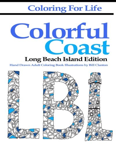 Coloring For Life Colorful Coast Long Beach Island Edition An Adult Coloring D [Paperback]