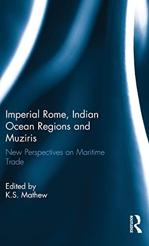 Imperial Rome, Indian Ocean Regions and Muziris New Perspectives on Maritime Tr [Hardcover]