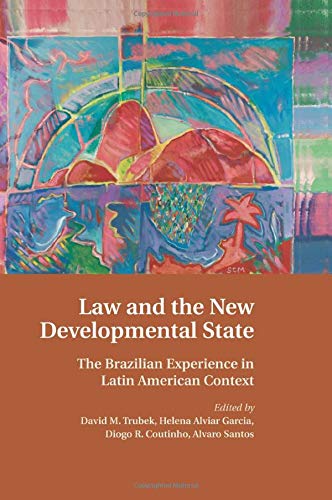 Law and the New Developmental State The Brazilian Experience in Latin American  [Paperback]