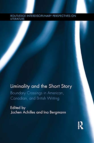 Liminality and the Short Story Boundary Crossings in American, Canadian, and Br [Paperback]