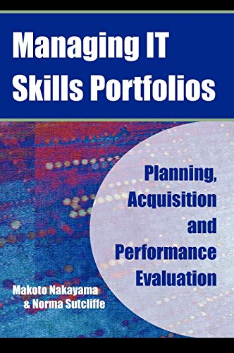 Managing IT Skills Portfolios  Planning, Acquisition, and Performance Evaluatio [Hardcover]