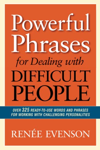 Powerful Phrases for Dealing with Difficult People Over 325 Ready-to-Use Words  [Paperback]