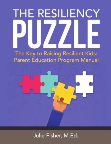 Resiliency Puzzle  The Key to Raising Resilient Kids Parent Education Program  [Paperback]