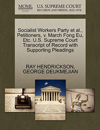 Socialist Workers Party et Al. , Petitioners, V. March Fong Eu, etc. U. S. Supre [Paperback]