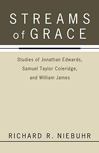 Streams Of Grace Studies Of Jonathan Edwards, Samuel Taylor Coleridge, And Will [Paperback]