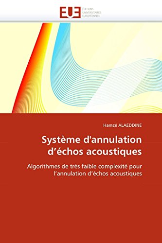 Systme D'annulation D'chos Acoustiques Algorithmes De Trs Faible Complexit  [Paperback]