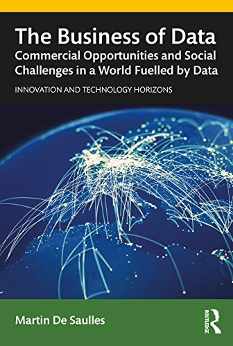 The Business of Data Commercial Opportunities and Social Challenges in a World  [Paperback]