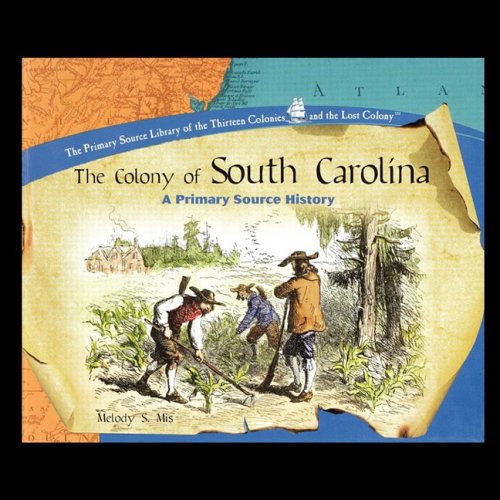 The Colony Of South Carolina A Primary Source History (primary Sources Of The T [Paperback]
