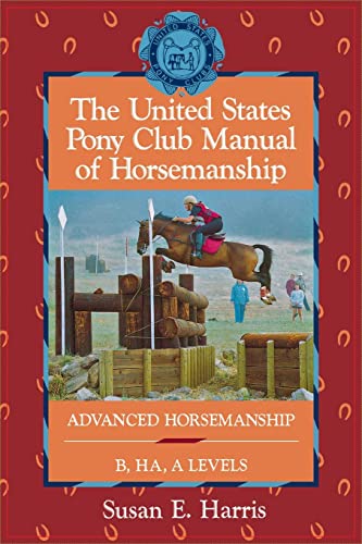 The United States Pony Club Manual of Horsemanship Advanced Horsemanship B/HA/A [Hardcover]
