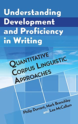 Understanding Development and Proficiency in Writing Quantitative Corpus Lingui [Hardcover]