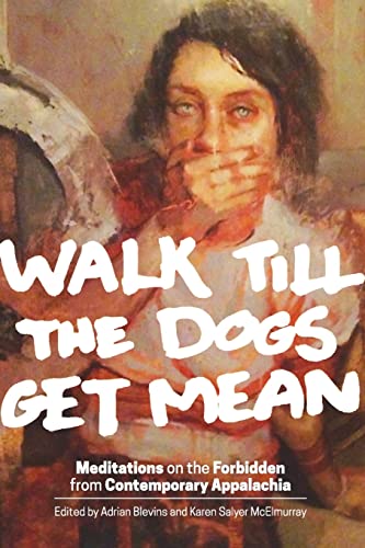 Walk Till the Dogs Get Mean Meditations on the Forbidden from Contemporary Appa [Paperback]
