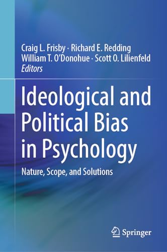 Ideological and Political Bias in Psychology Nature, Scope, and Solutions [Hardcover]