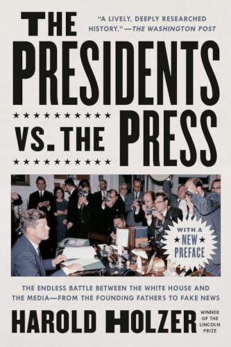 The Presidents vs. the Press The Endless Battle between the White House and the [Paperback]
