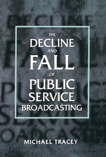 Decline and Fall of Public Service Broadcasting [Paperback]