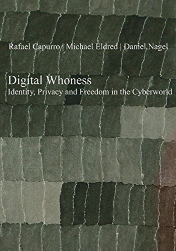 Digital Whoness Identity, Privacy And Freedom In The Cyberworld [Hardcover]