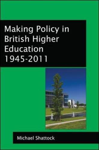 Making Policy in British Higher Education 1945-2011 [Paperback]