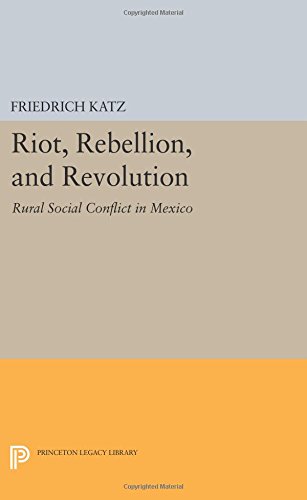 Riot, Rebellion, and Revolution Rural Social Conflict in Mexico [Paperback]