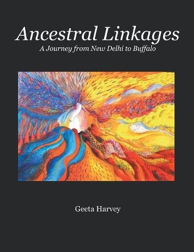 Ancestral Linkages  A Journey from New Delhi to Buffalo [Paperback]