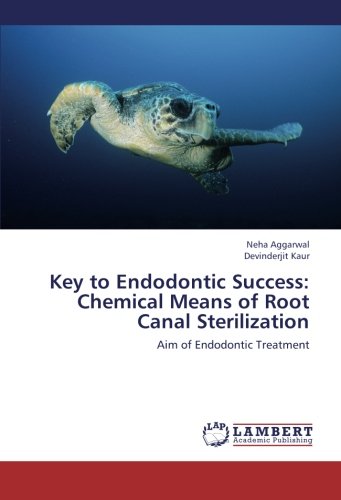 Key to Endodontic Success  Chemical Means of Root Canal Sterilization [Paperback]