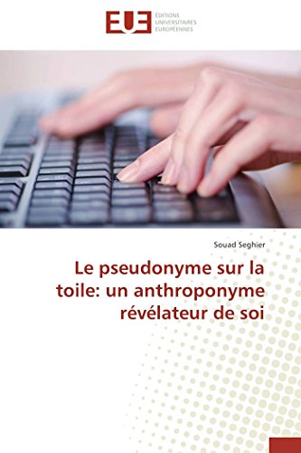 Pseudonyme Sur la Toile  Un Anthroponyme Revelateur de Soi [Paperback]