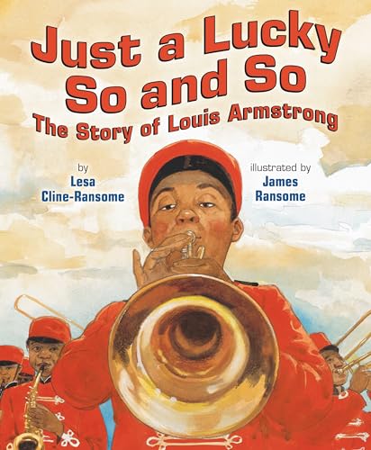 Just a Lucky So and So The Story of Louis Armstrong [Hardcover]