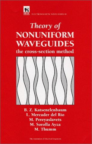 Theory of Nonuniform Waveguides The Cross-Section Method [Hardcover]