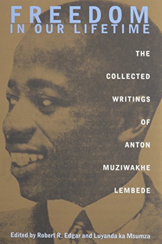 Freedom In Our Lifetime The Collected Writings Of Anton Muziwakhe Lembede [Hardcover]