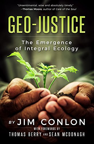 Geo-Justice The Emergence Of Integral Ecology [Paperback]