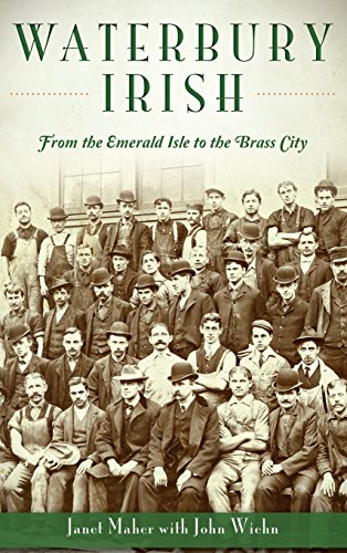Waterbury Irish  From the Emerald Isle to the Brass City [Hardcover]
