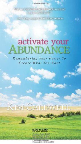 Activate Your Abundance Remembering Your Power To Create What You Want [Paperback]