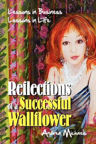 Reflections Of A Successful Wallflower Lessons In Business Lessons In Life [Hardcover]