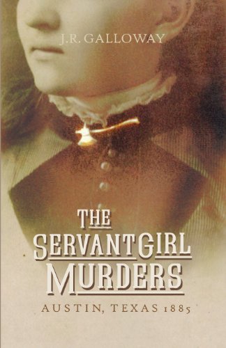 The Servant Girl Murders Austin, Texas 1885 [Paperback]