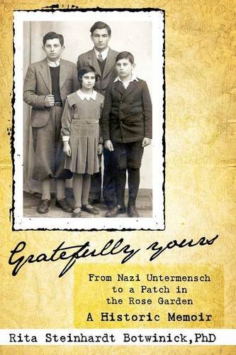 Gratefully Yours, From Nazi Untermensch To A Patch In The Rose Garden [Paperback]
