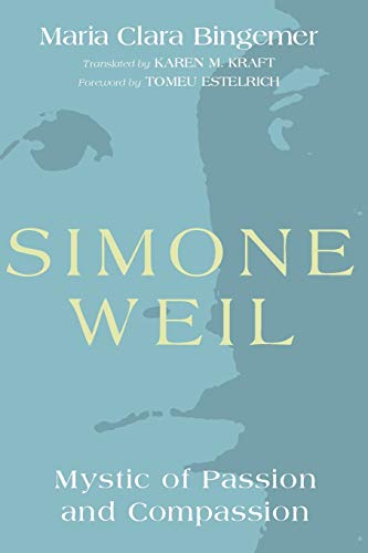 Simone Weil Mystic Of Passion And Compassion [Paperback]