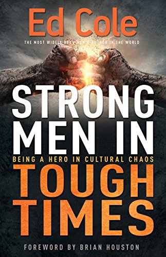Strong Men in Tough Times  Being a Hero in Cultural Chaos [Paperback]