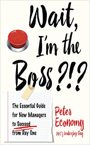 Wait, I&aposm the Boss The Essential Guide for New Managers to Succeed from [Paperback]