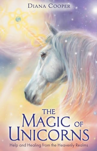 The Magic of Unicorns Help and Healing from the Heavenly Realms [Paperback]