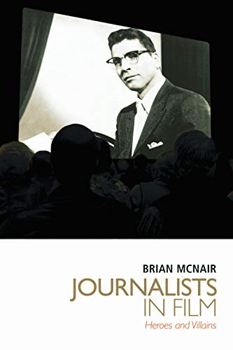 Journalists in Film Heroes and Villains [Paperback]