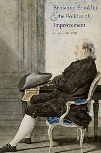 Benjamin Franklin and the Politics of Improvement [Hardcover]